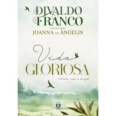 Imagem de Vida Gloriosa - Divaldo Franco e Joanna de Ângelis - Capa Dura - LEAL
