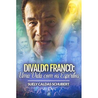 Imagem de Livro - Divaldo Franco: Uma Vida com os Espíritos