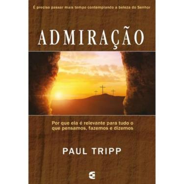 Imagem de Admiração  Por que ela é relevante para tudo o que pensamos, fazemos e