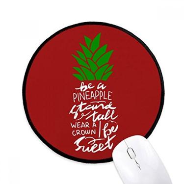 Imagem de DIYthinker Be a Pineapple Stand Citação Alta Natal Mouse Pad Desktop Office Tapete Redondo para Computador
