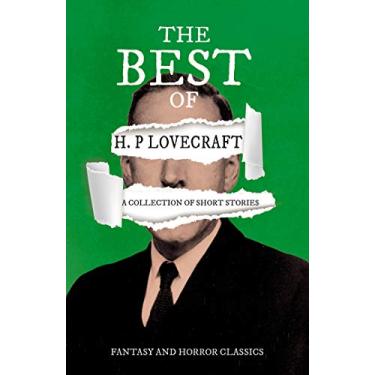 Imagem de The Best of H. P. Lovecraft - A Collection of Short Stories (Fantasy and Horror Classics): With a Dedication by George Henry Weiss (English Edition)