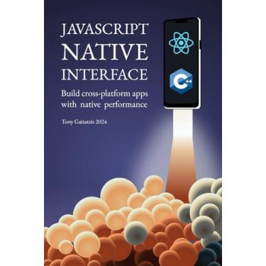 Imagem de JavaScript Native Interface: Build cross-platform apps with native performance