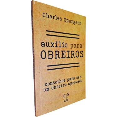 Imagem de Auxílio Para Obreiros: Conselhos Para Ser Um Obreiro Aprovado Charles Spurgeon