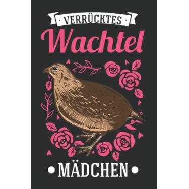 Imagem de Wachtel Notizbuch: Verrücktes Wachtel Mädchen Wachtel / 6x9 Zoll / 120 karierte Seiten Seiten