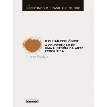 Imagem de Olhar Ecologico, O - A Construcao De Uma Historia Da Arte Ecocritica