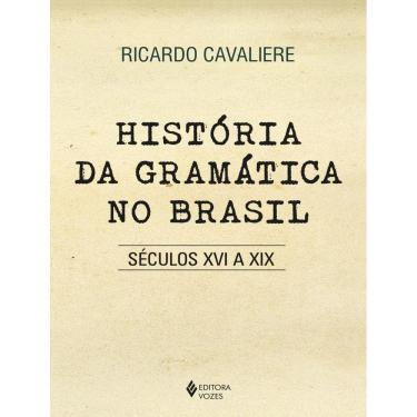 Imagem de Historia Da Gramatica No Brasil - Seculos Xvi A Xix