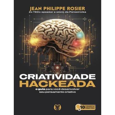 Imagem de Livro - Criatividade Hackeada - O Guia Para Voce Desenvolver Seu Pensa