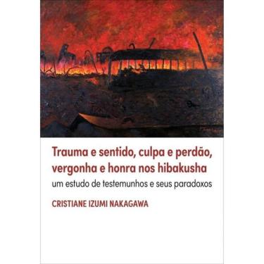 Imagem de Trauma E Sentido, Culpa E Perdão, Vergonha E Honra Nos Hibakusha