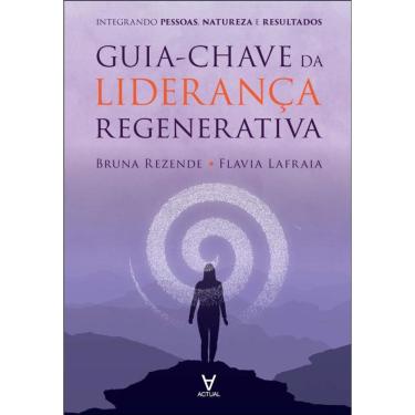 Imagem de Guia-Chave Da Liderança Regenerativa: Integrando Pessoas, Natureza E Resultados