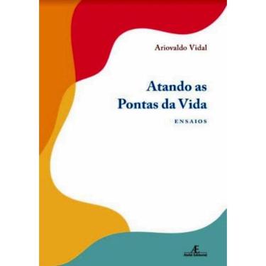 Imagem de Atando As Pontas Da Vida - Ensaios