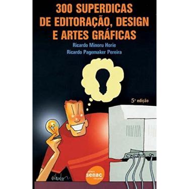 Imagem de 300 Superdicas De Editoraçao, Design E Artes Grafi