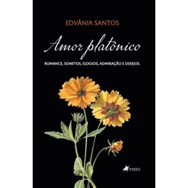 Imagem de Amor Platônico: Romance, sonetos, elogios, admiração e desejos