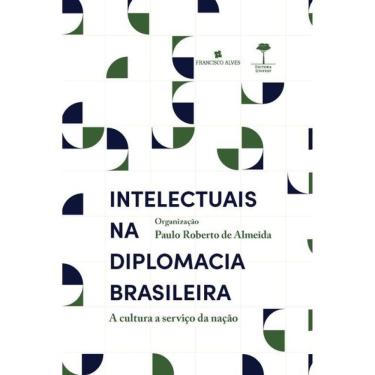 Imagem de Intelectuais Na Diplomacia Brasileira
