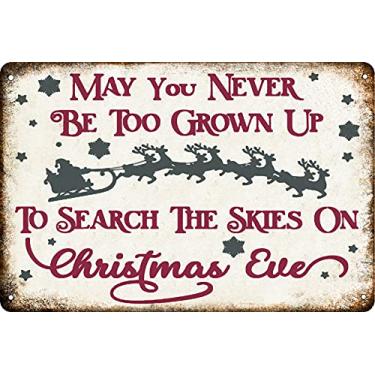 Imagem de ICRAEZY May You Never Be Too Grown Up to Search The Skies On Christmas Eve Placa de metal em lata, decoração de casa, cartaz de parede engraçado para bar café clube 20 × 30 cm