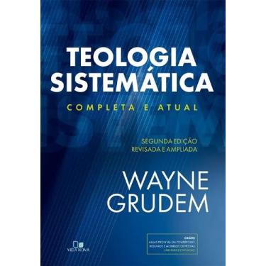 Imagem de Teologia Sistemática Wayne Grudem 2ª Ed. revisada e ampliada - vida no