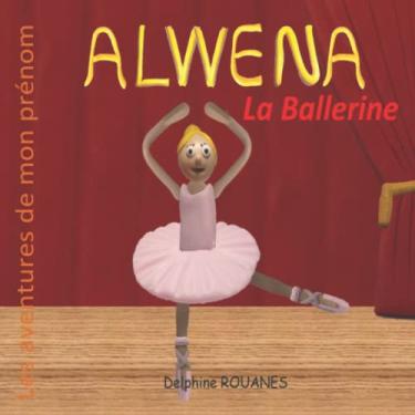 Imagem de Alwena la Ballerine: Les aventures de mon prénom