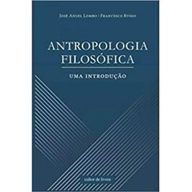 Imagem de ANTROPOLOGIA FILOSóFICA - UMA INTRODUçãO