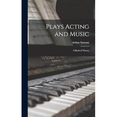 Imagem de Plays Acting and Music: A Book of Theory