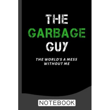Imagem de The Garbage Guy Notebook: Garbage Truck Design Kids Men Women Dump Trash Trucks 120 Pages - 60 sheets - 6x9 inches