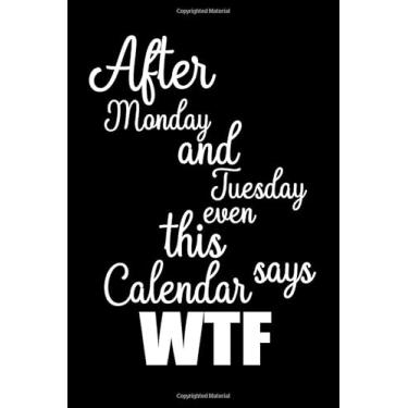 Imagem de After Monday And Tuesday Even This Calendar Says WTF: Funny Professional's Office Work Meeting Planner