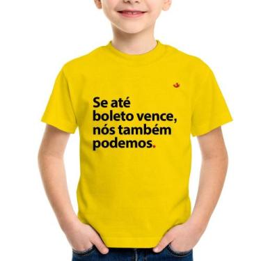Imagem de Camiseta Infantil Se até boleto vence, nós também podemos - Foca na Mo