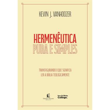 Imagem de Hermenêutica Pura E Simples – Transfigurando O Que Significa Ler A Bíblia Teologicamente