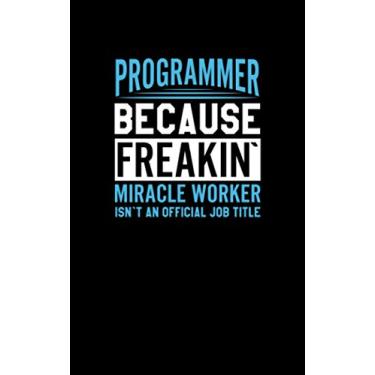 Imagem de Programmer Miracle Worker: Fun and Nerdy notepad, show your humorous side, hacker/network/sysadmin/geeky pocket size notepad