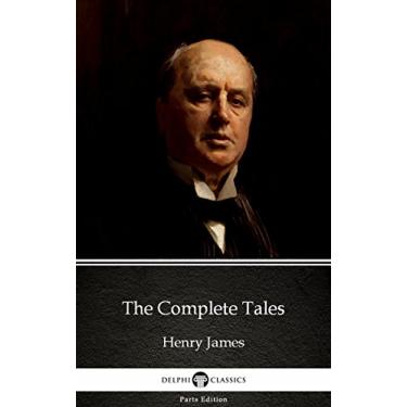 Imagem de The Complete Tales by Henry James - Delphi Classics (Illustrated) (Delphi Parts Edition (Henry James) Book 31) (English Edition)