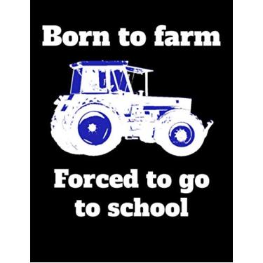 Imagem de Born to farm Forced to go to school: Kalender 1. Halbjahr 2021 Halbjahreskalender A4 Notizbuch mit einem Traktor für die Schule für Schüler und Auszubildende
