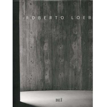 Imagem de Livro - Roberto Loeb - Arquiteto - 1ª Edição 2013 - Roberto Loeb