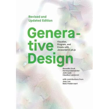 Imagem de Generative Design: Visualize, Program, and Create with JavaScript in p5.js