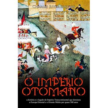 Imagem de O Império Otomano: a história e o legado do Império Transcontinental que dominou a Europa Oriental e o Oriente Médio por quase 500 anos