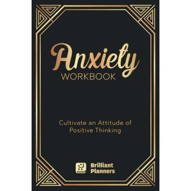 Imagem de Anxiety Workbook: Anti Anxiety Notebook to Calm Anxiety, and Build Positive Thinking | Stress Relieving Notebook | Anxiety Journal and Depression Relief Notebook (Anxiety Relief Items)