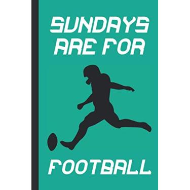 Imagem de Sundays Are For Football: Blank Lined Notebook Journal: Great Fun Gift For Rugby/American Football Lovers, Players & Fans