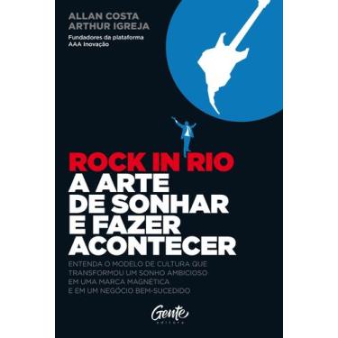 Imagem de Livro - ROCK IN RIO A ARTE DE SONHAR E FAZER ACONTECER