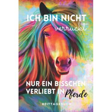Imagem de ICH BIN NICHT VERRÜCKT NUR EIN BISSCHEN VERLIEBT IN PFERDE: A5 Notizbuch liniert für Reiter und Pferdeliebhaber | Reitstunden | Pferde Tagebuch | Reitsport | Reittraining | Journal