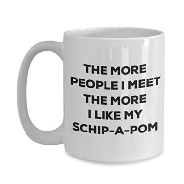 Imagem de Caneca The more people I meet the more I like my Schip-a-pom - Caneca de café divertida - para amantes de cães