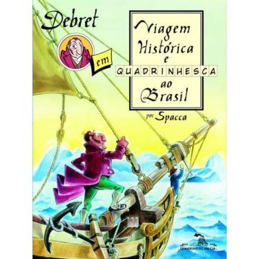 Imagem de Debret Em Viagem Histórica E Quadrinhesca Ao Brasil