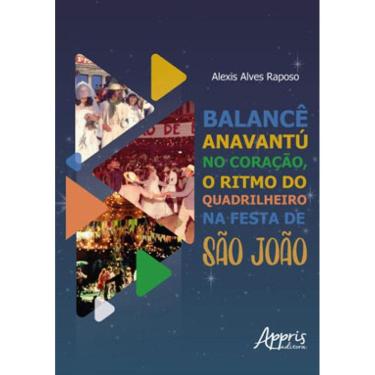 Imagem de Balancê Anavantur No Coração, O Ritmo Do Quadrilheiro Na Festa De São João
