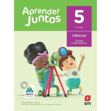 Imagem de Aprender Juntos Ciências 5 Ano - BNCC - 06Ed/17 - EDICOES SM, 3