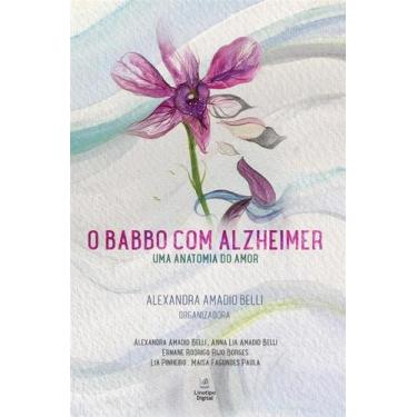 Imagem de O Babbo Com Alzheimer - Uma Anatomia do Amor Sortido - LINOTIPO DIGITA