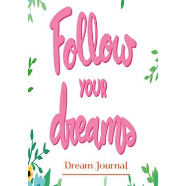 Imagem de Journal de Rêves: Pour suivre ses Rêves: Carnet de Rêves à garder près de soi pour SUIVRE et POURSUIVRE ses Rêves. et déchiffrer chaque détail et chaque aspect du rêve, avant qu'il ne se fane!