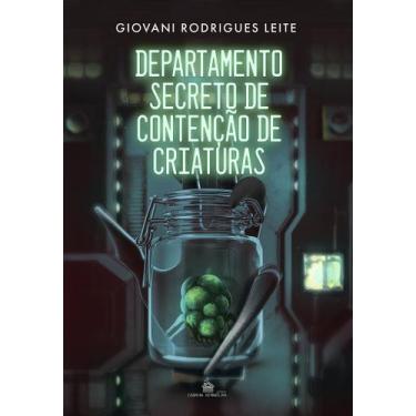 Imagem de Departamento secreto de contenção de criaturas - giovani rodrigues lei