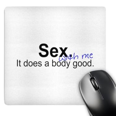 Imagem de 3dRose Mouse pad LLC 20 x 20 x 0,65 cm, Sex with me It Does The Body Good (mp_32850_1)