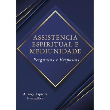 Imagem de Assistência Espiritual e Mediunidade - Perguntas e Respostas - ALIANÇA