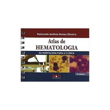 Imagem de Livro - Atlas De Hematologia - Da Morfologia Para A Clínica - Oliveira