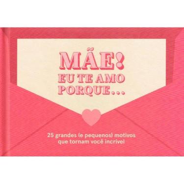 Imagem de Livro - Mãe! Eu te amo porque... - Editora Sextante