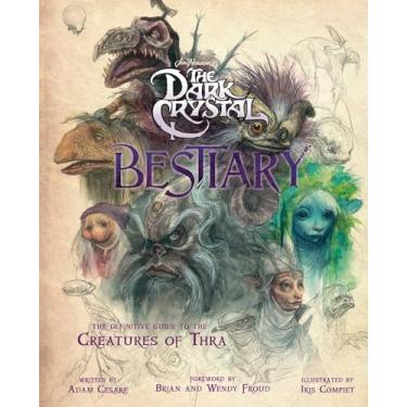 Imagem de The Dark Crystal Bestiary: The Definitive Guide to the Creatures of Thra (the Dark Crystal: Age of Resistance, the Dark Crystal Book, Fantasy Art Book)