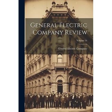 Imagem de General Electric Company Review; Volume 14