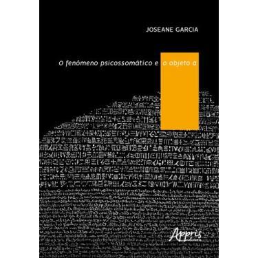 Imagem de Livro - O fenômeno psicossomático e o objeto A